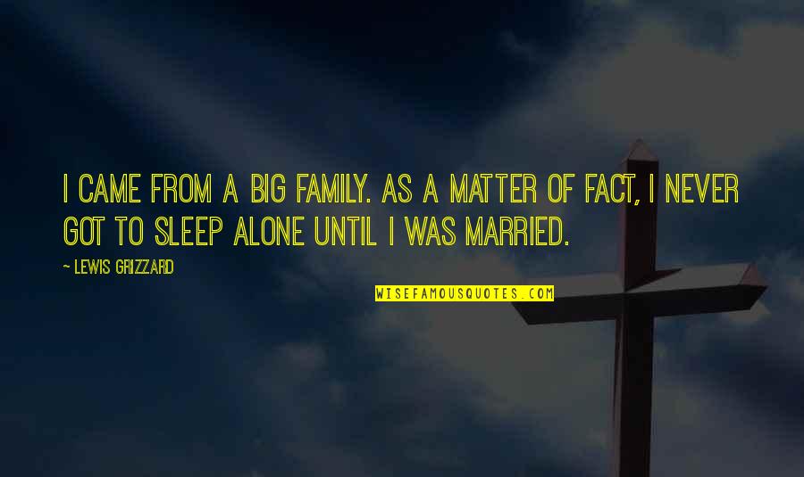 Desejar Parabens Quotes By Lewis Grizzard: I came from a big family. As a