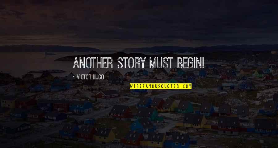 Desensitization To Violence Quotes By Victor Hugo: Another story must begin!