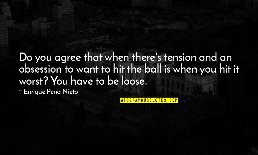 Desert Southwest Quotes By Enrique Pena Nieto: Do you agree that when there's tension and