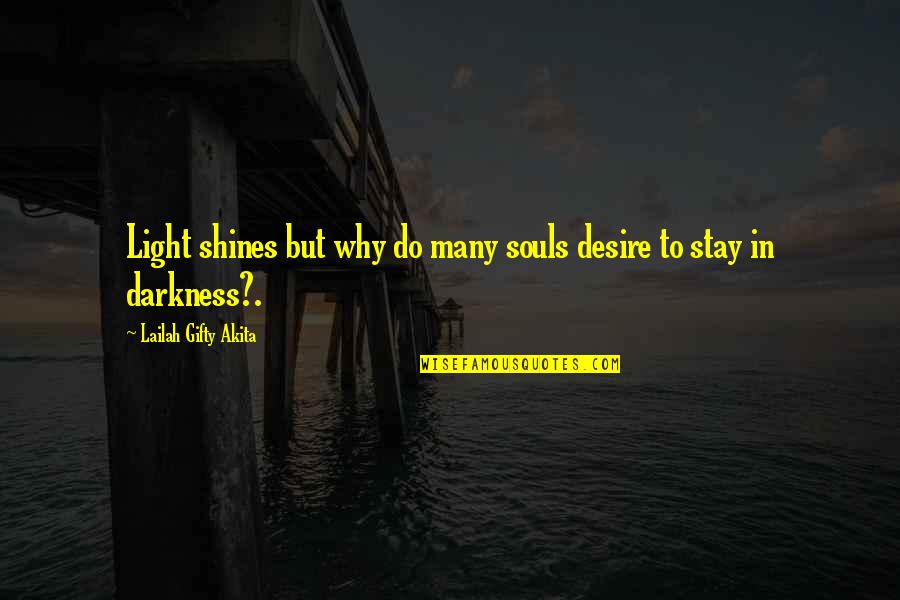 Deserters Vietnam Quotes By Lailah Gifty Akita: Light shines but why do many souls desire