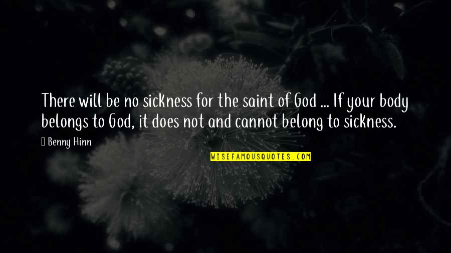 Deserving A Good Man Quotes By Benny Hinn: There will be no sickness for the saint