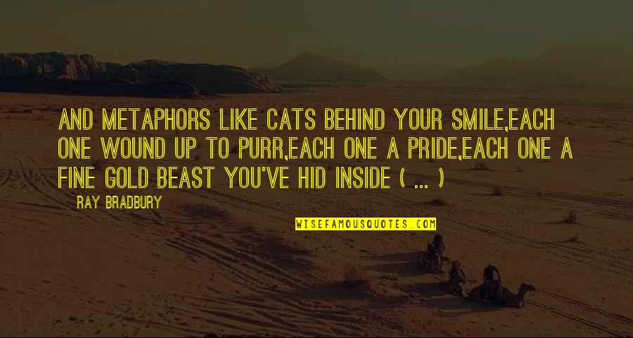 Desesperado Lyrics Quotes By Ray Bradbury: And metaphors like cats behind your smile,Each one