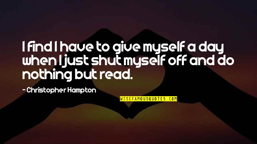 Deshazer Toren Quotes By Christopher Hampton: I find I have to give myself a