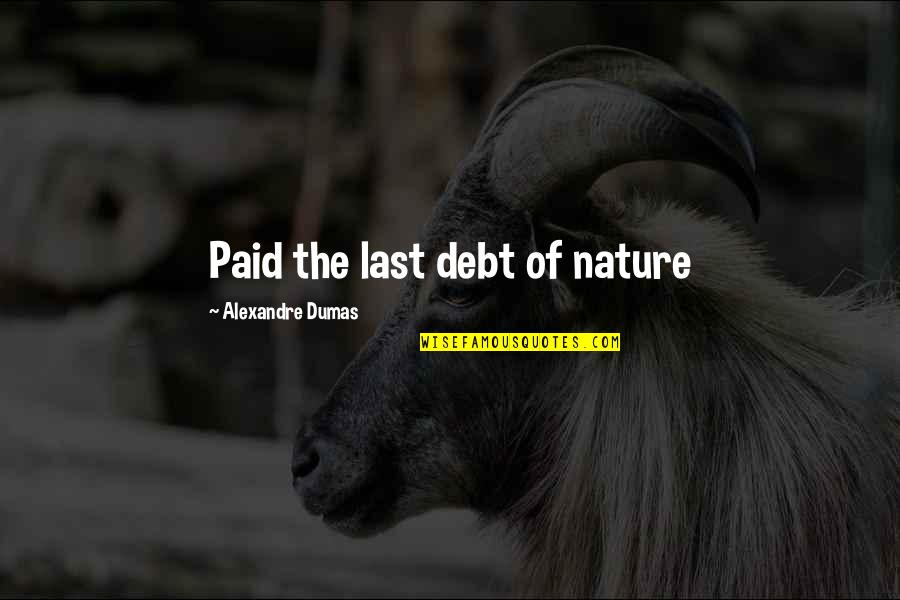 Deshonestidad Png Quotes By Alexandre Dumas: Paid the last debt of nature