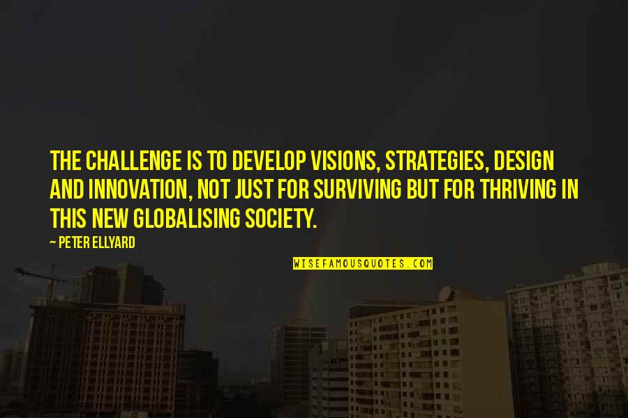 Design Your Future Quotes By Peter Ellyard: The challenge is to develop visions, strategies, design