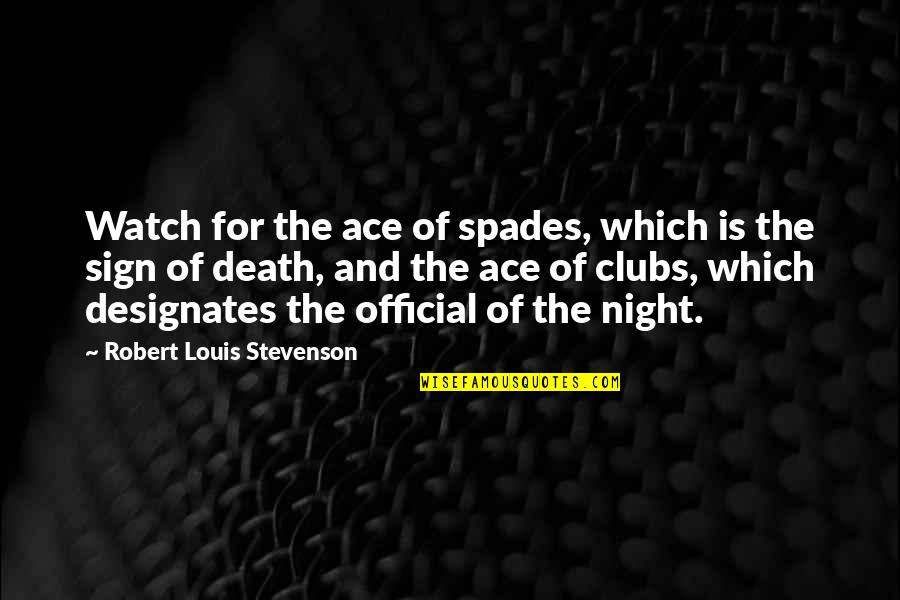 Designates Quotes By Robert Louis Stevenson: Watch for the ace of spades, which is