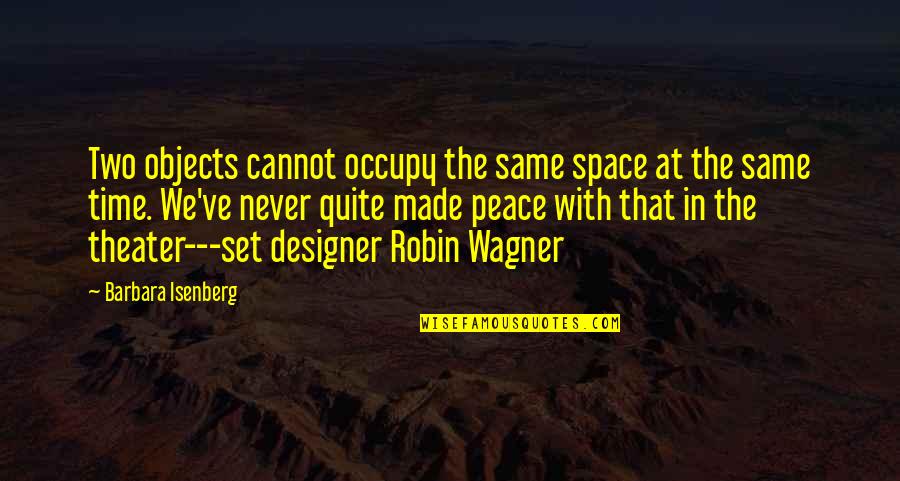 Designer Quotes By Barbara Isenberg: Two objects cannot occupy the same space at