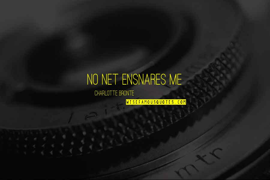 Desire For Less Minimalism Quotes By Charlotte Bronte: no net ensnares me