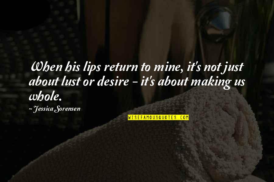 Desire Lust Quotes By Jessica Sorensen: When his lips return to mine, it's not