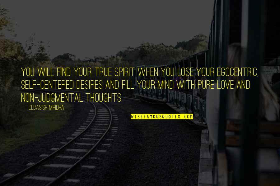 Desires And Love Quotes By Debasish Mridha: You will find your true spirit when you