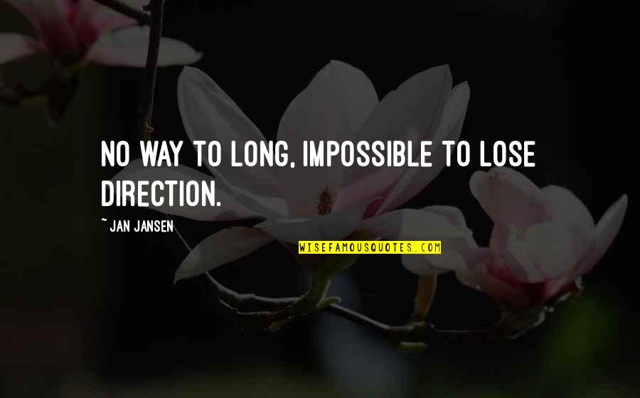 Desjoyaux Furniture Quotes By Jan Jansen: No way to long, impossible to lose direction.