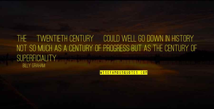 Deslizar Sinonimos Quotes By Billy Graham: The [twentieth century] could well go down in