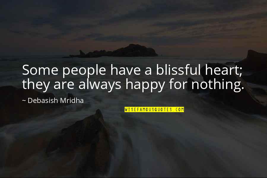 Deslizar Sinonimos Quotes By Debasish Mridha: Some people have a blissful heart; they are