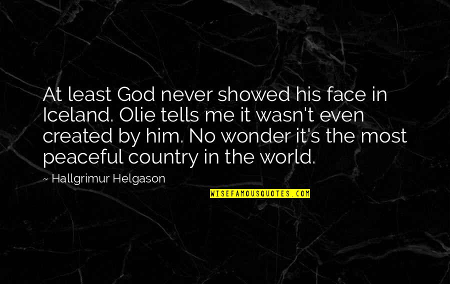 Desonide Quotes By Hallgrimur Helgason: At least God never showed his face in