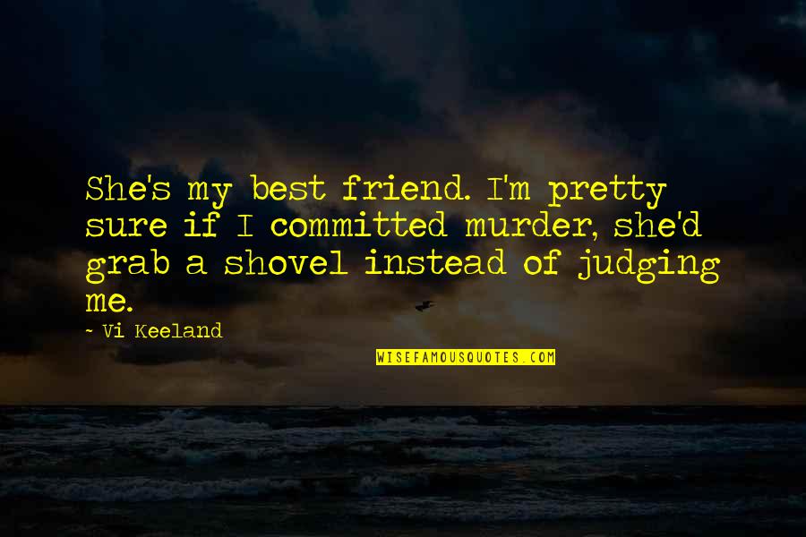 Desordem Escolar Quotes By Vi Keeland: She's my best friend. I'm pretty sure if