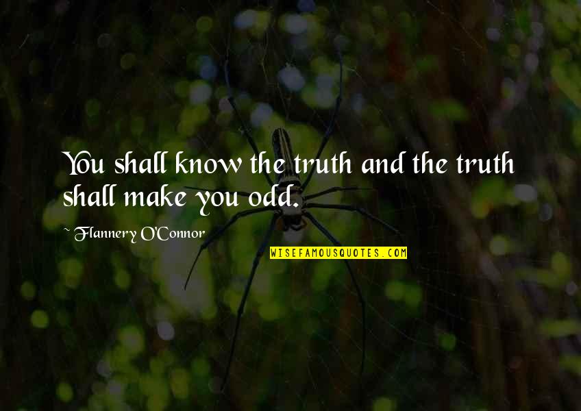 Despegue De La Quotes By Flannery O'Connor: You shall know the truth and the truth