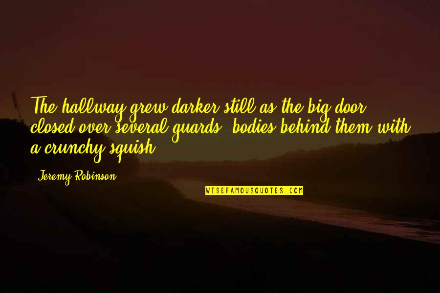 Desperdigados Quotes By Jeremy Robinson: The hallway grew darker still as the big