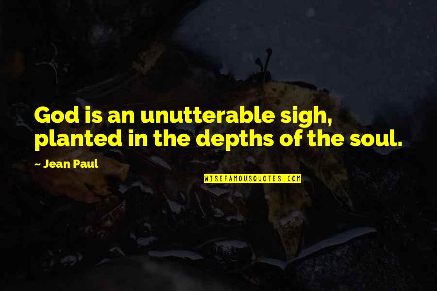 Desperto Significado Quotes By Jean Paul: God is an unutterable sigh, planted in the