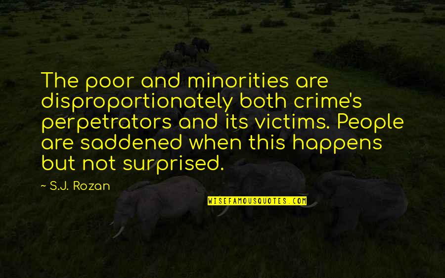 Desplomado Quotes By S.J. Rozan: The poor and minorities are disproportionately both crime's