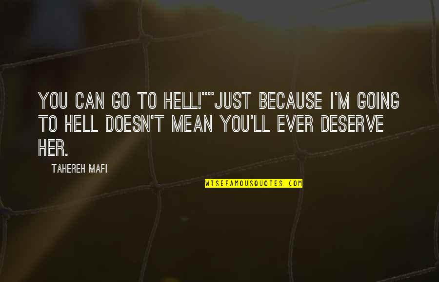 Dessert Humor Quotes By Tahereh Mafi: You can go to hell!""Just because I'm going