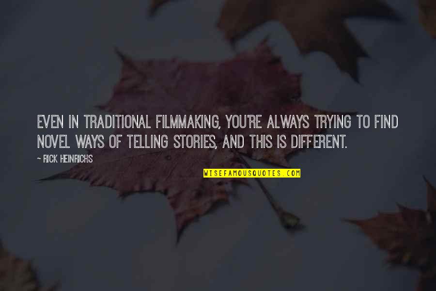 Dessimater Quotes By Rick Heinrichs: Even in traditional filmmaking, you're always trying to