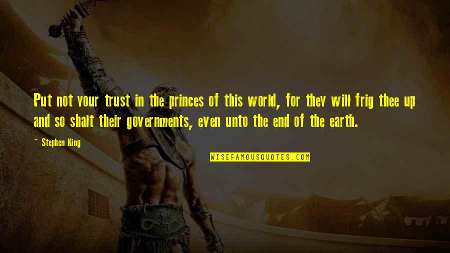 Dessirier Restaurant Quotes By Stephen King: Put not your trust in the princes of