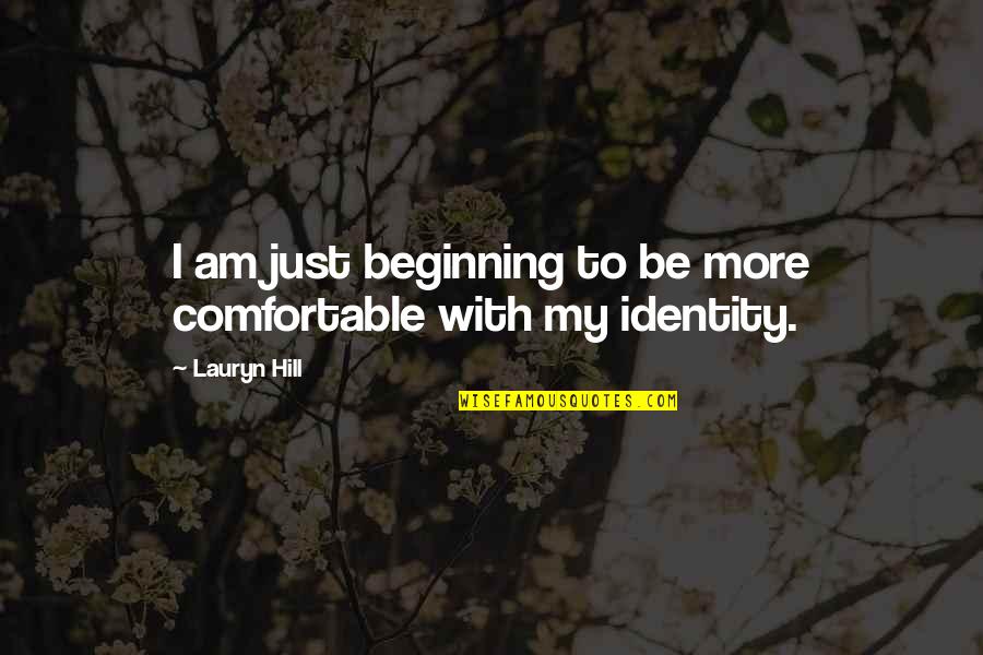 Destabilizing Synonym Quotes By Lauryn Hill: I am just beginning to be more comfortable