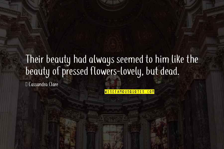 Destination The Ultimate Quotes By Cassandra Clare: Their beauty had always seemed to him like