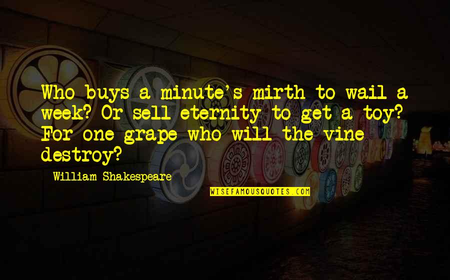 Destroy'd Quotes By William Shakespeare: Who buys a minute's mirth to wail a