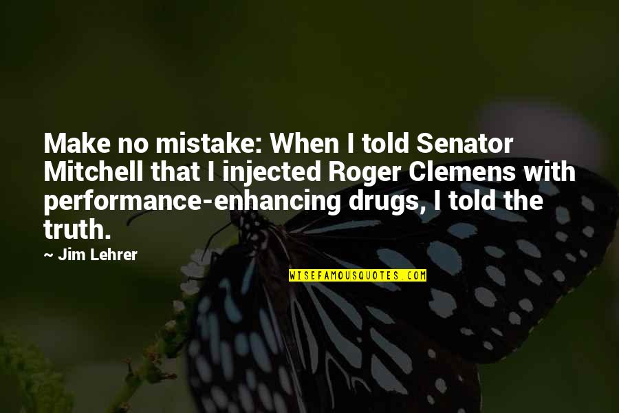 Destroza Tu Quotes By Jim Lehrer: Make no mistake: When I told Senator Mitchell