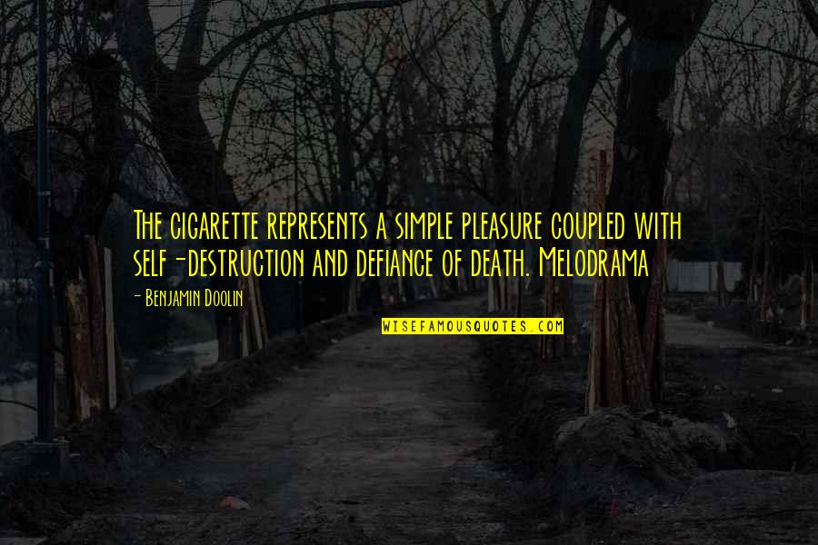 Destruction Of Self Quotes By Benjamin Doolin: The cigarette represents a simple pleasure coupled with