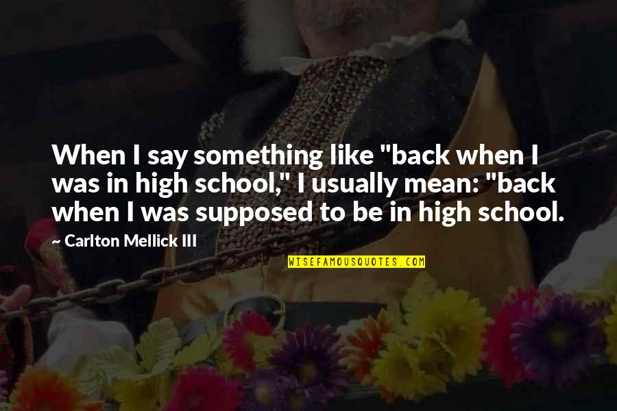 Detail In Design Quotes By Carlton Mellick III: When I say something like "back when I