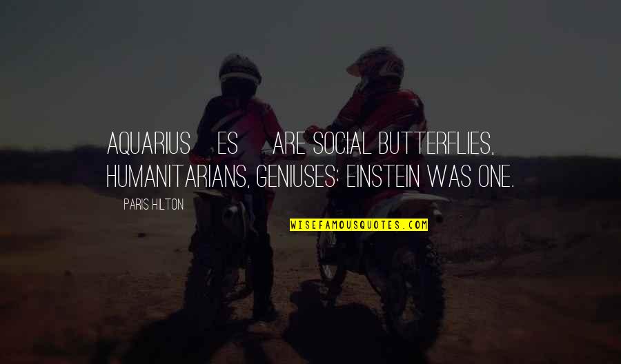 Detailed Oriented Quotes By Paris Hilton: Aquarius[es] are social butterflies, humanitarians, geniuses: Einstein was