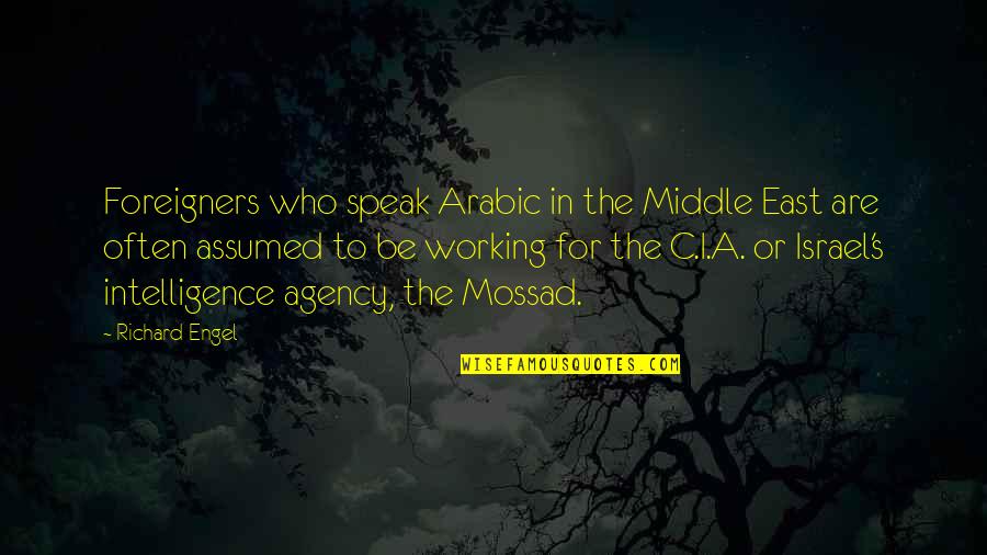 Detailed Oriented Quotes By Richard Engel: Foreigners who speak Arabic in the Middle East