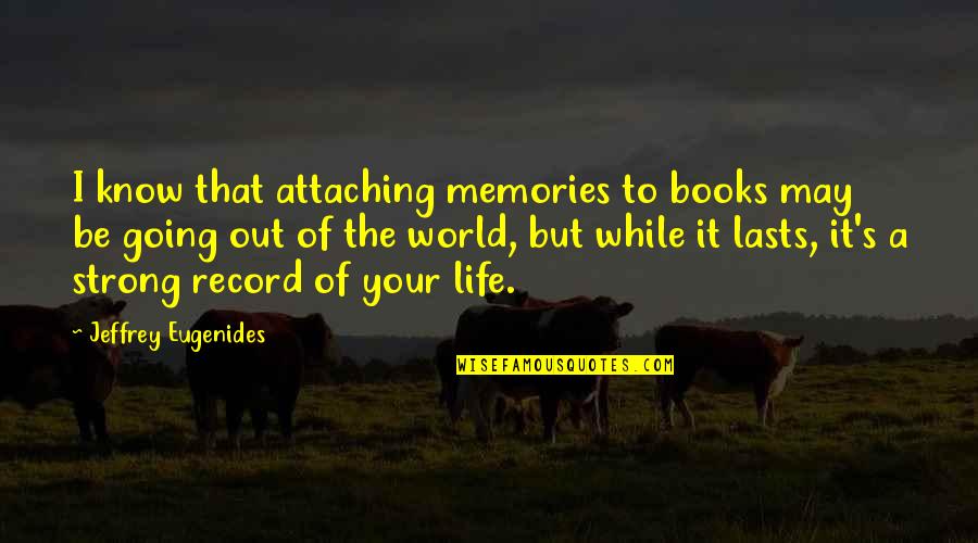 Detaily Dek Quotes By Jeffrey Eugenides: I know that attaching memories to books may