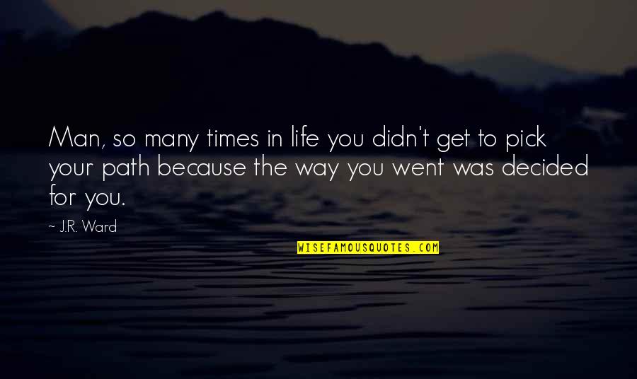 Detectors Motion Quotes By J.R. Ward: Man, so many times in life you didn't