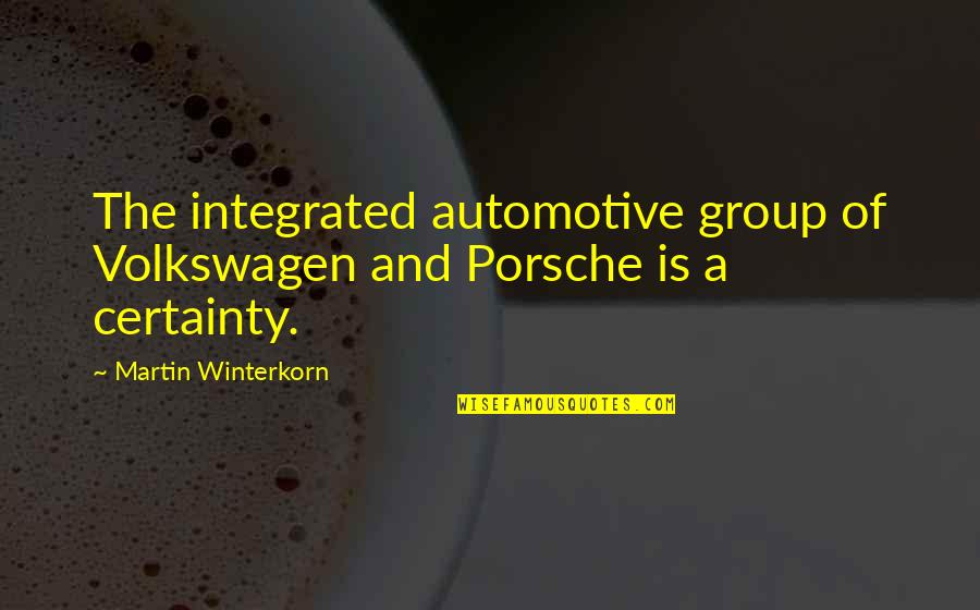 Deteriorate Synonym Quotes By Martin Winterkorn: The integrated automotive group of Volkswagen and Porsche