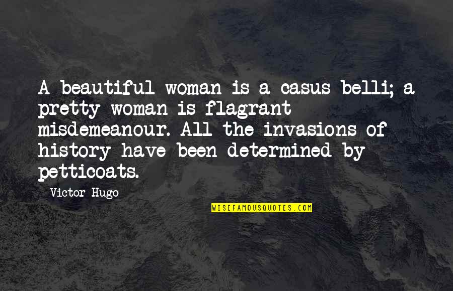 Determined Woman Quotes By Victor Hugo: A beautiful woman is a casus belli; a