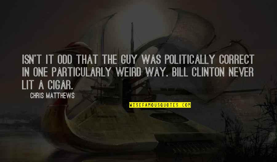 Detox Detoxification Quotes By Chris Matthews: Isn't it odd that the guy was politically