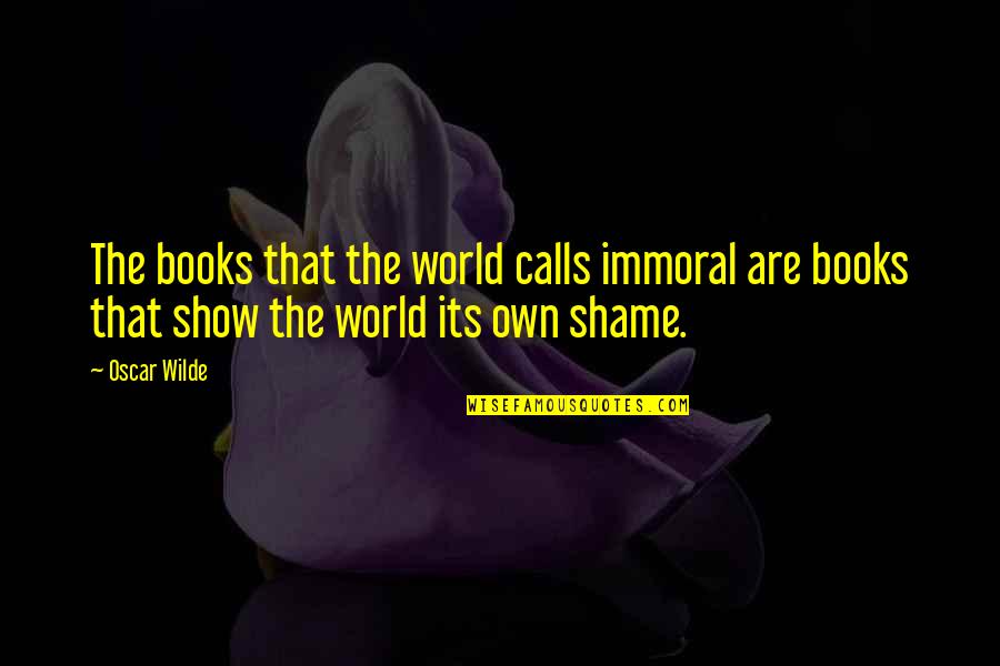 Dettori Endodontics Quotes By Oscar Wilde: The books that the world calls immoral are