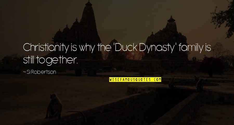 Deus Ex Best Quotes By Si Robertson: Christianity is why the 'Duck Dynasty' family is