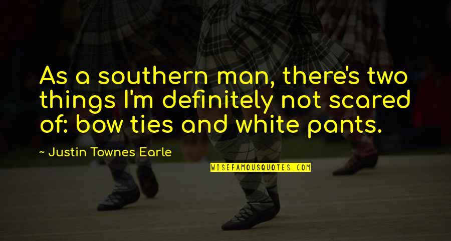 Deutlich Auf Quotes By Justin Townes Earle: As a southern man, there's two things I'm