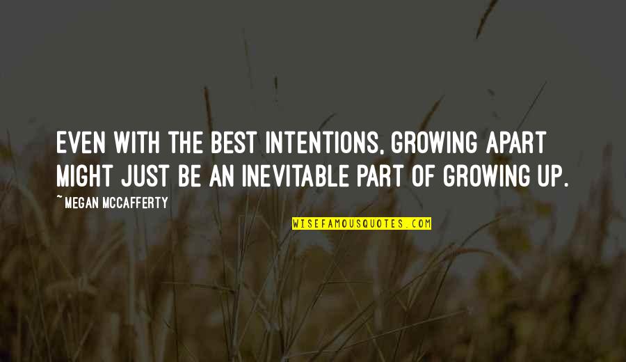 Deutlich Auf Quotes By Megan McCafferty: Even with the best intentions, growing apart might