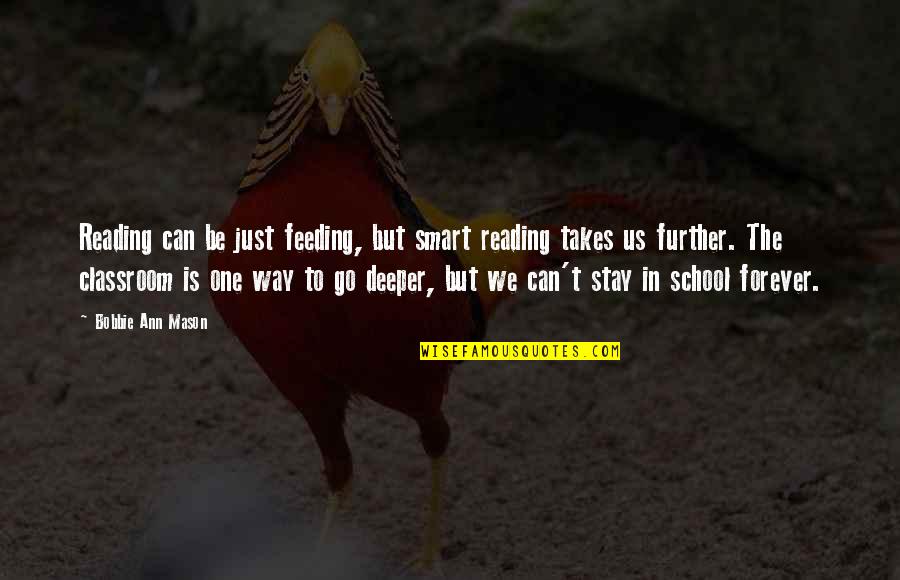 Devadasi System Quotes By Bobbie Ann Mason: Reading can be just feeding, but smart reading