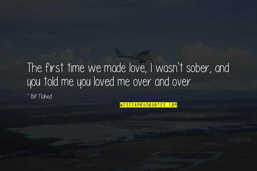 Devanagari Quotes By Bif Naked: The first time we made love, I wasn't