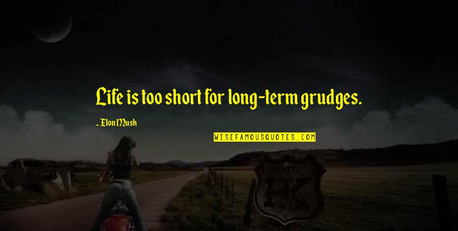 Devazier Auctions Quotes By Elon Musk: Life is too short for long-term grudges.