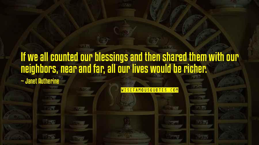 Development Of A Nation Quotes By Janet Autherine: If we all counted our blessings and then