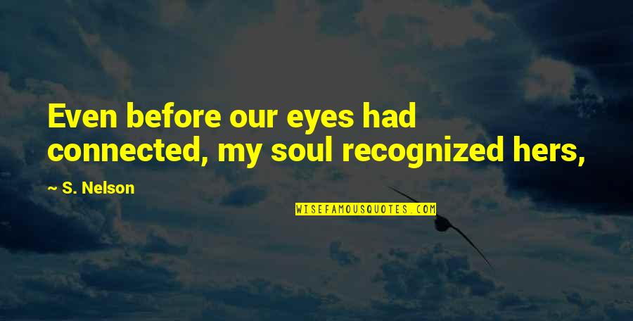 Developper Quotes By S. Nelson: Even before our eyes had connected, my soul