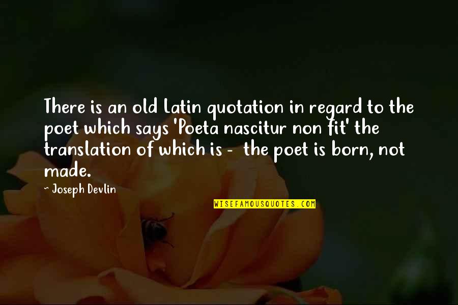 Deviateth Quotes By Joseph Devlin: There is an old Latin quotation in regard