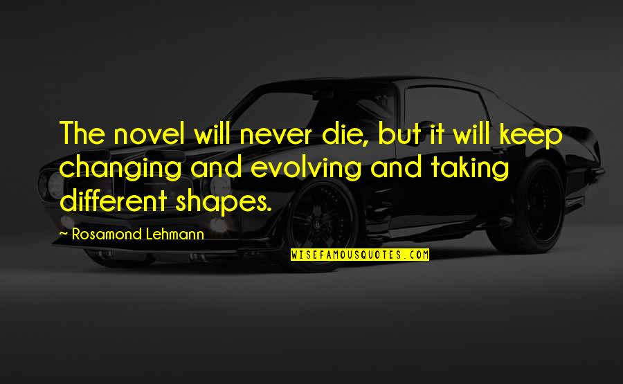 Devido Euosmos Quotes By Rosamond Lehmann: The novel will never die, but it will